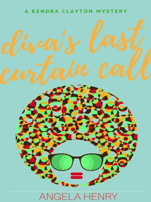 Title details for Diva's Last Curtain Call by Angela Henry - Available